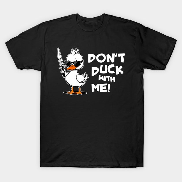 Dont Duck With Me Funny Duck With Knife Cute T-Shirt by Visual Vibes